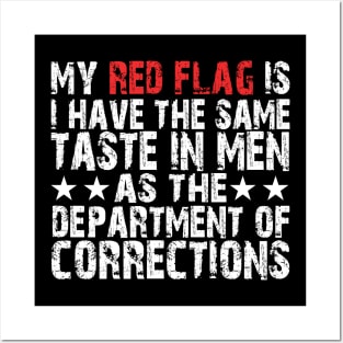 my red flag is i have the same taste in men as the department of corrections Posters and Art